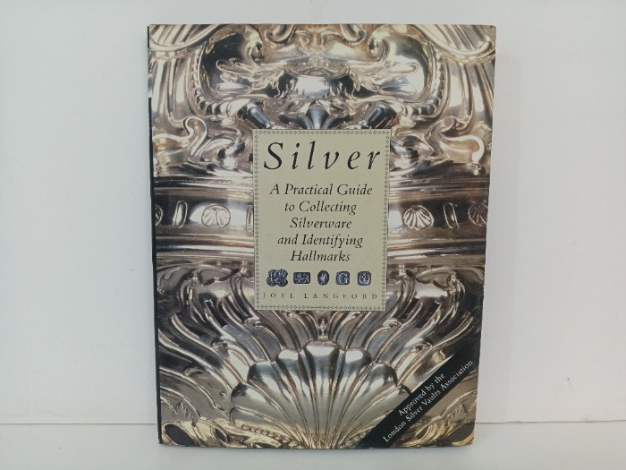 Silver  A Practical Guide to Collecting Silverware and Identifying Hallmarks