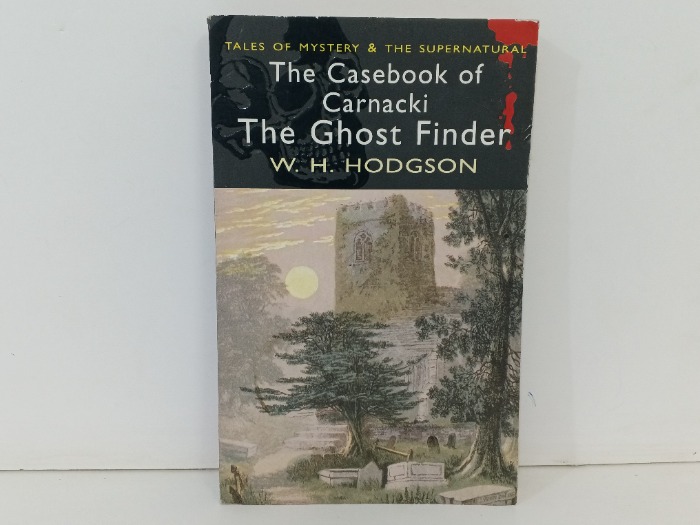 The Casebook of Carnacki  The Ghost Finder