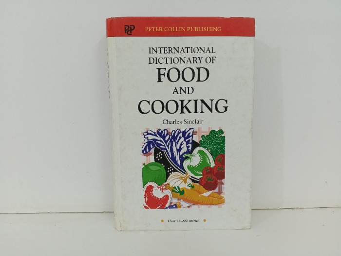 INTERNATIONAL DICTIONARY OF FOOD AND COOKING