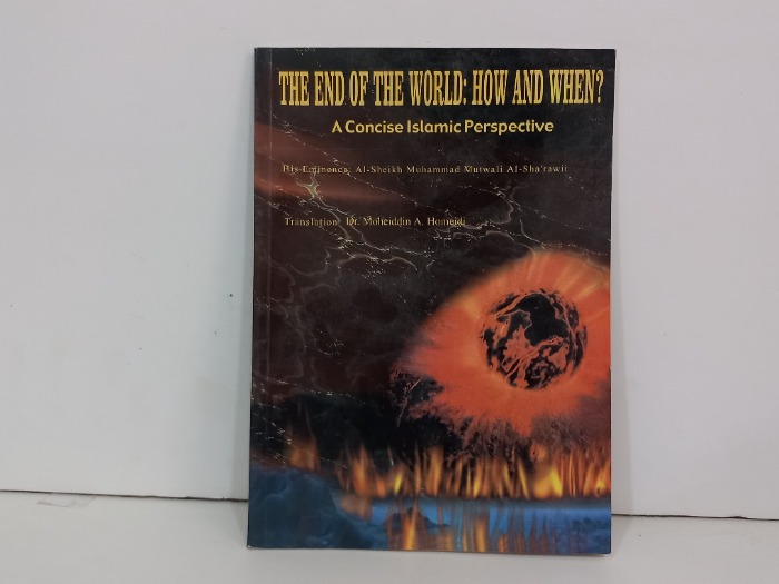 THE END OF THE WORLD HOW AND WHEN