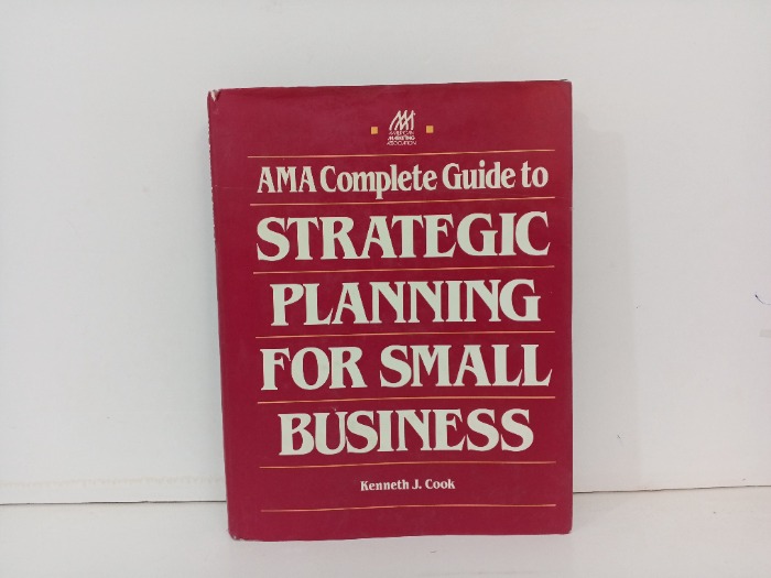 AMA Complete Guide to Strategic Planning for Small Business