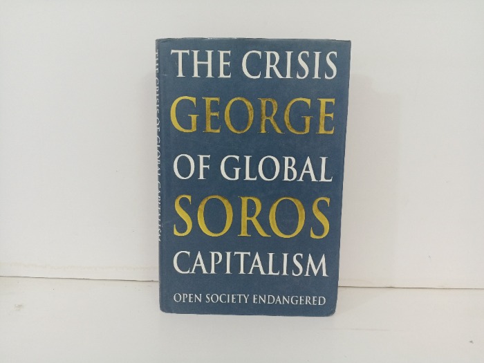 THE CRISIS GEORGE OF GLOBAL SOROS CAPITALISM