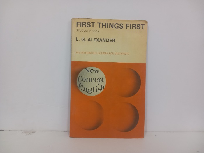 FIRST THINGS FIRST L G ALEXANDER