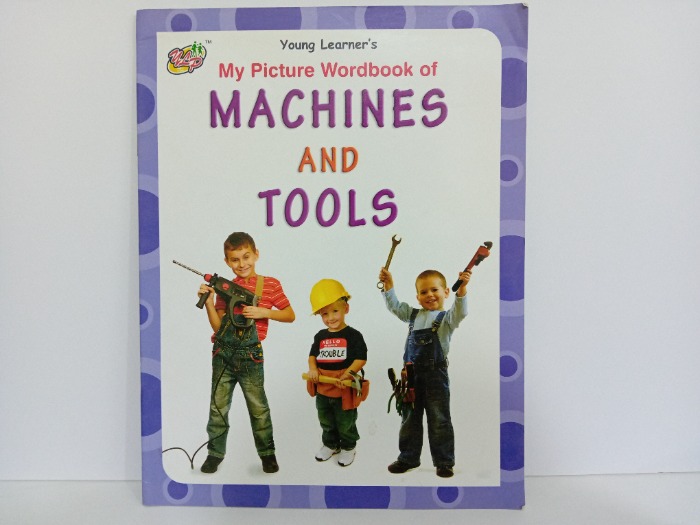 My Picture Wordbook of MACHINES AND TOOLS