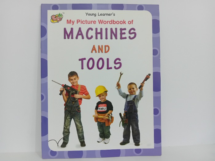 My Picture Wordbook of MACHINES AND TOOLS