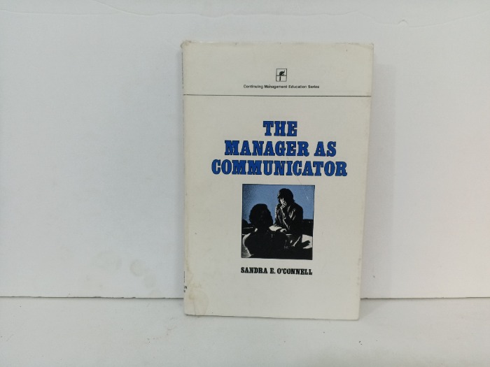 THE MANAGER AS COMMUNICATOR