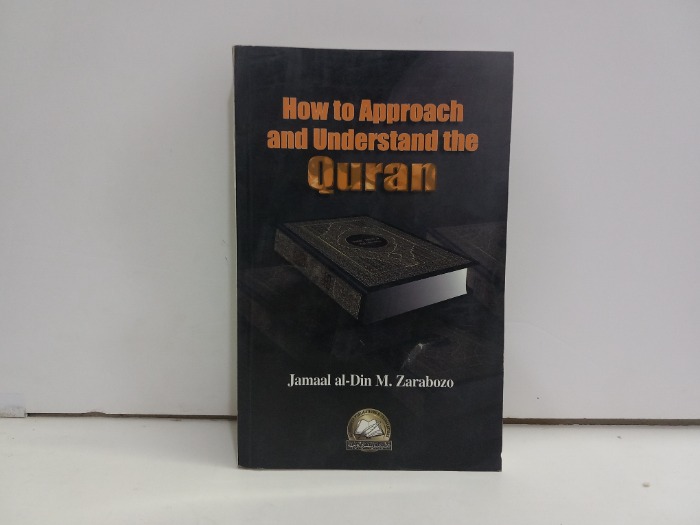 How to Approach and Understand the Quran