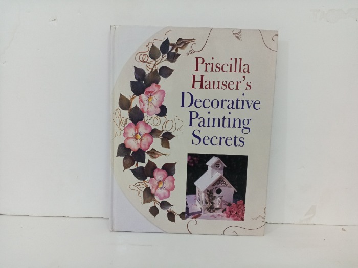 Priscilla Hauser s  Decorative Painting  Secrets