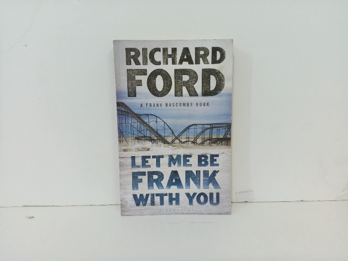 LET ME BE FRANK WITH YOU