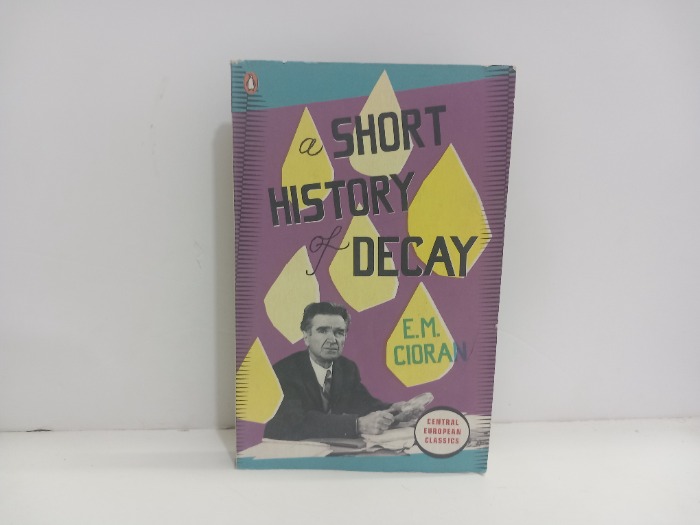 a SHORT HISTORY OF DECAY