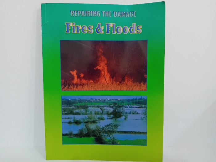 REPAIRING THE DAMAGE Fires and Floods