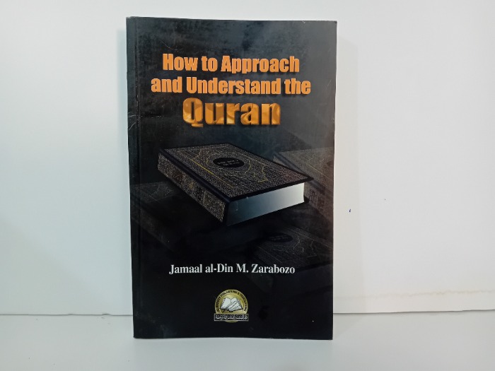 How to Approach and Understand the Quran