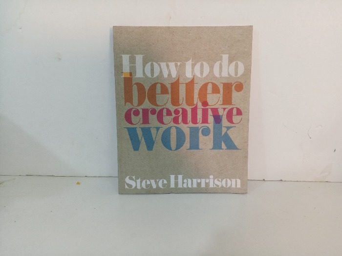 How to do better creative work