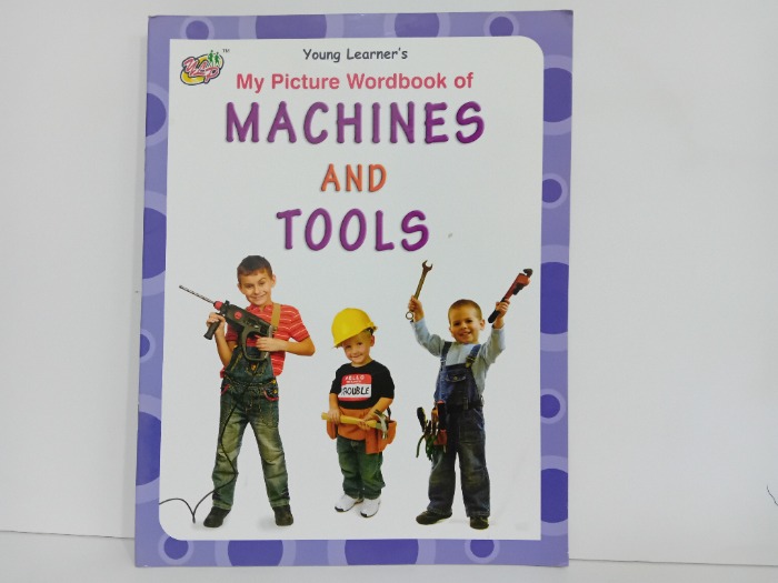 My Picture Wordbook of MACHINES AND TOOLS