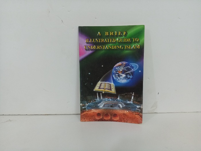 A Brief Illustrated Guide to Understanding Islam