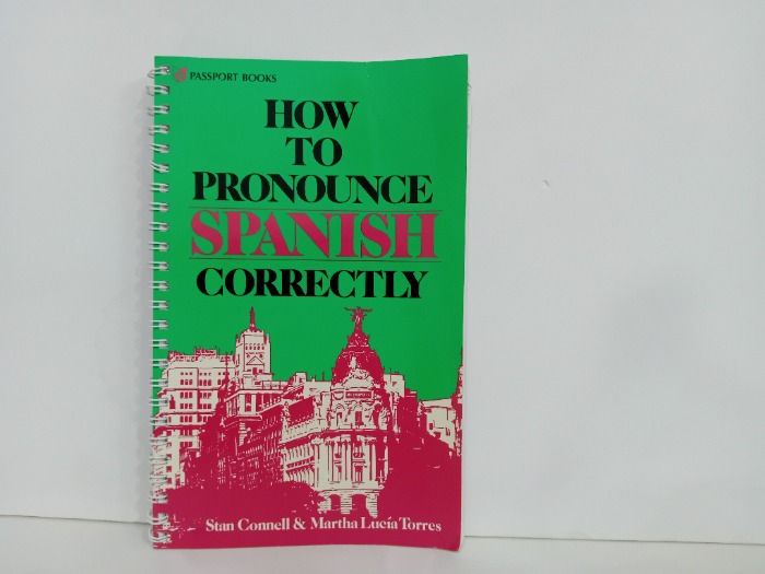 HOW TO PRONOUNCE SPANISH CORRECTLY