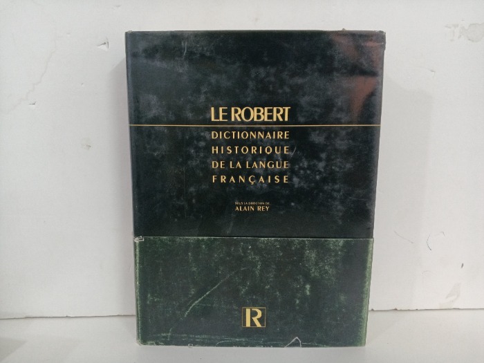 LE ROBERT  DICTIONNAIRE  HISTORIQUE DE LA LANGUE FRANÇAISE