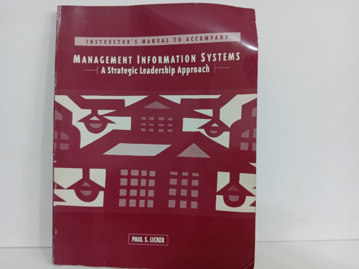 MANAGEMENT INFORMATION SYSTEMS A Strategic Leadership Approach